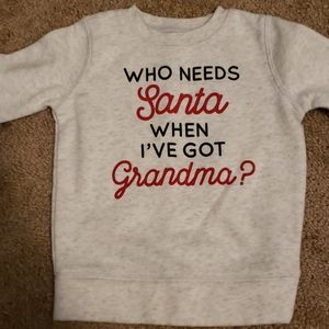 Who needs santa when I've got Grandma sweatshirt